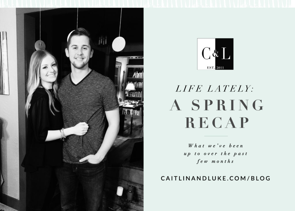Caitlin and Luke Spring Life Update